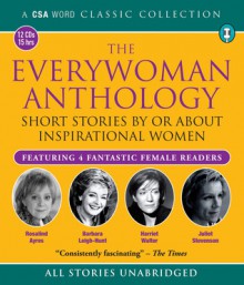 The Everywoman Anthology: Short Stories by or About Inspirational Women - Edith Wharton, Juliet Stevenson, Harriet Walter, Katherine Mansfield, Rosalind Ayres, Elizabeth Gaskell, Barbara Leigh-Hunt, Charlotte Mew, William J. Locke, Charlotte Perkins Gilmore, Mary Ann Lamb, Mary Braddon, CSA Word, Jane Austen