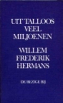 Uit talloos veel miljoenen - Willem Frederik Hermans