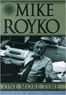 One More Time: The Best of Mike Royko - Mike Royko, Lois Wille, Studs Terkel