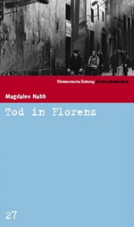 Tod in Florenz (SZ-Kriminalbibliothek, #27) - Magdalen Nabb