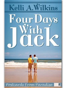 Four Days With Jack - Kelli A. Wilkins