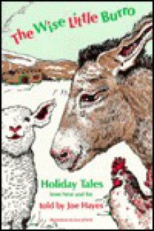 The Wise Little Burro: Holiday Tales from Near and Far - Joe Hayes