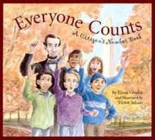 Everyone Counts:: A Citizens' Number Book (America by the Numbers) - Elissa Grodin, Victor Juhasz