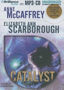 Catalyst: A Tale of the Barque Cats - Anne McCaffrey, Elizabeth Ann Scarborough, Laural Merlington