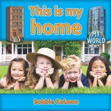 This Is My Home - Bobbie Kalman