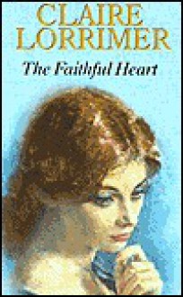 The Faithful Heart - Claire Lorrimer