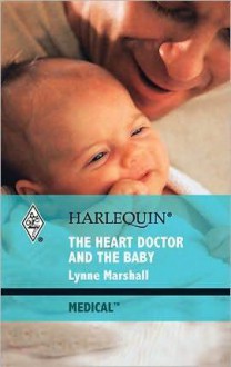 The Heart Doctor and the Baby - Lynne Marshall