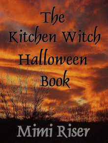 The Kitchen Witch Halloween Book (The Kitchen Witch Collection) - Mimi Riser