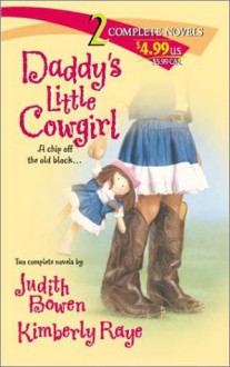 Daddy's Little Cowgirl: Like Father, Like Daughter/Gettin' Lucky - Judith Bowen, Kimberly Raye