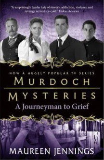 A Journeyman to Grief - Maureen Jennings