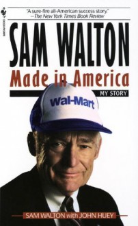 Sam Walton: Made In America - Sam Walton, John Huey