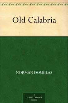 Old Calabria - Norman Douglas