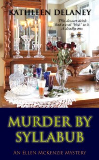 Murder by Syllabub (An Ellen McKenzie Mystery) - Kathleen Delaney