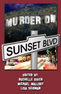 Murder on Sunset Boulevard: Sister in Crime / LA Chapter - Rochelle Krich, Michael Mallory