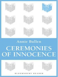 Ceremonies of Innocence - Annie Bullen