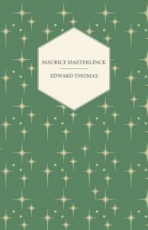 Maurice Maeterlinck - Edward Thomas