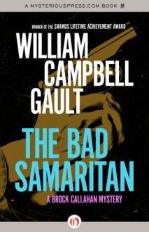 The Bad Samaritan: A Brock Callahan Mystery - William Campbell Gault