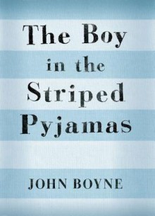 The Boy in the Striped Pyjamas - John Boyne