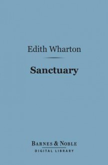 Sanctuary (Barnes & Noble Digital Library) - Edith Wharton