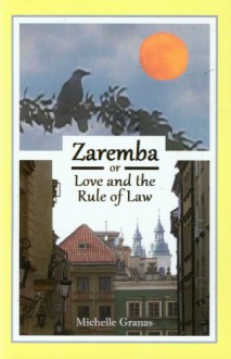 Zaremba, or Love and the Rule of Law - Michelle Granas