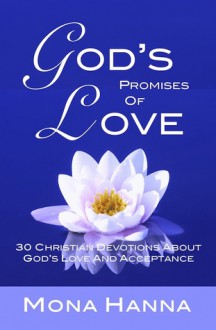 God's Promises of Love: 30 Christian Devotions about God's Love and Acceptance - Mona Hanna