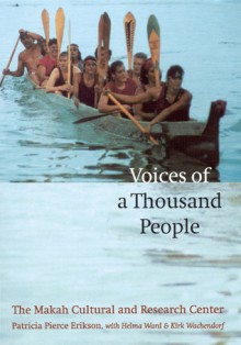 Voices of a Thousand People: The Makah Cultural and Research Center - Patricia Pierce Erikson, Janine Bowechop