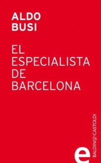 El especialista de Barcelona - Aldo Busi