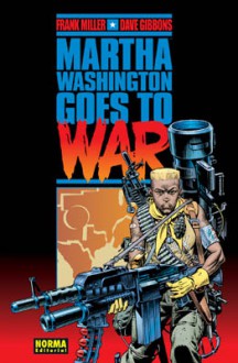 Martha Washington Goes to War (Serie Martha Washington) - Frank Miller, Dave Gibbons