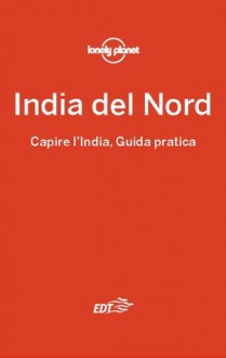 India del nord - Capire l'India, Guida Pratica: 30 (Italian Edition) - Sarina Singh