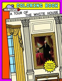 A Tour of the White House Coloring and Sticker Book - White House Historical Association