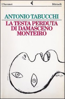 La testa perduta di Damasceno Monteiro - Antonio Tabucchi