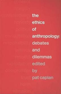 The Ethics of Anthropology: Debates and Dilemmas - Pat Caplan