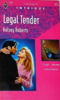 Legal Tender (Harlequin Intrigue Series #248) - Kelsey Roberts