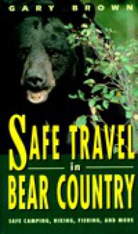 Safe Travel in Bear Country - Gary Brown