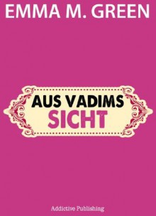 Aus Vadims Sicht (Du + Ich: Wir Zwei) (German Edition) - Emma M. Green