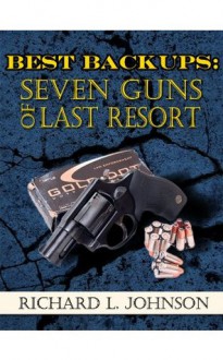 Best Backups: Seven Guns of Last Resort - Richard Johnson