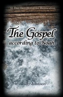 The Gospel According to Noah - Judy Johnson