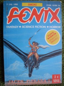 Fenix 1992 7 (16) - Jacek Piekara, Clive Barker, Piotr Górski, Piotr Gociek, Krzysztof Wszołek, Walentyna Trzcińska, Magdalena Szlęzak, Adam Z. Bański, Maria Dorota Kowalska, Redakcja magazynu Fenix