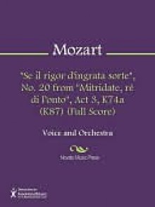 "Se il rigor d'ingrata sorte", No. 20 from "Mitridate, re di Ponto", Act 3, K74a (K87) (Full Score) - Wolfgang Amadeus Mozart