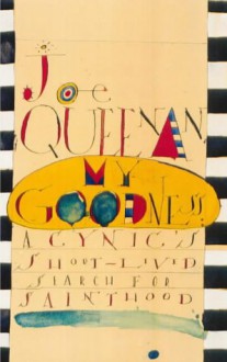 My goodness: a cynic's short-lived search for sainthood - Joe Queenan