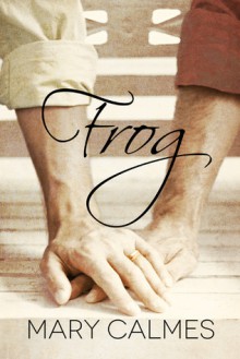 Frog - Mary Calmes