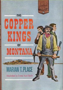 The Copper Kings of Montana - Marian T. Place, Ernest Kurt Barth