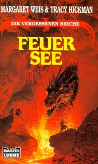 Feuersee (Die vergessenen Reiche, #3) - Margaret Weis, Tracy Hickman, Eva Bauche-Eppers