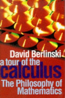 A Tour Of The Calculus - David Berlinski