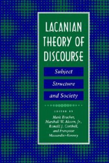 Lacanian Theory of Discourse: Subject, Structure, and Society - Tom De Luca, Marshall W. Alcorn, Francoise Massardier-Kenney, Ronald J. Corthell