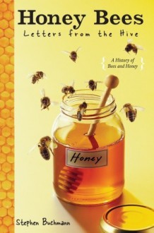 Honey Bees: Letters From the Hive - Stephen Buchmann, Banning Repplier