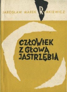 Człowiek z głową jastrzębia - Jarosław Marek Rymkiewicz