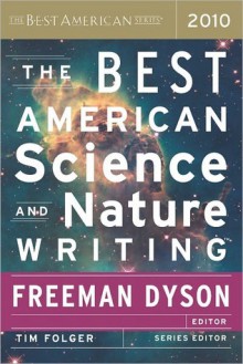 The Best American Science and Nature Writing 2010 - Freeman John Dyson, Tim Folger