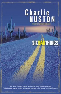 Six Bad Things (Hank Thompson, #2) - Charlie Huston