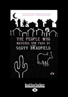 The People Who Watched Her Pass by - Scott Bradfield